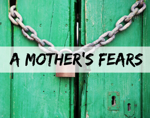 A Mother's Fears